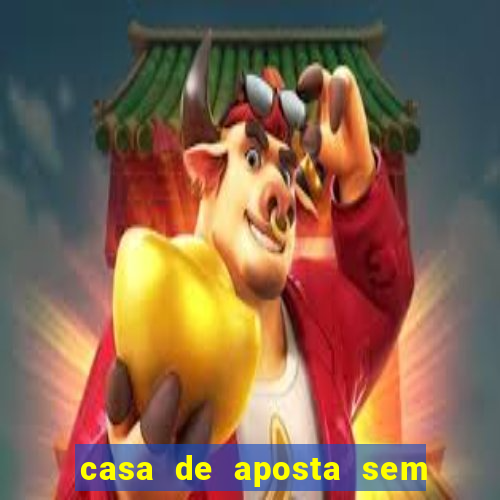 casa de aposta sem limite de saque